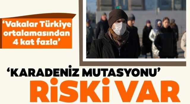 'Karadeniz mutasyonu' risk oluşturabilir!