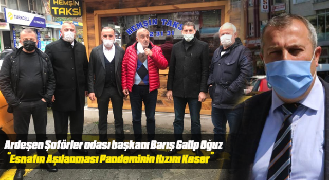 OĞUZ;Esnafın Aşılanması Pandeminin Hızını Keser