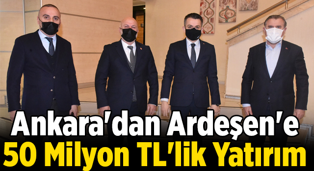 Ankara'dan Ardeşen'e 50 Milyon TL'lik Yatırım