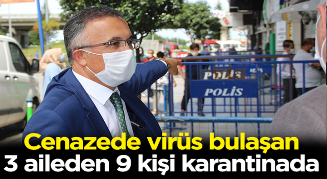 Cenazede virüs bulaşan 3 aileden 9 kişi karantinada