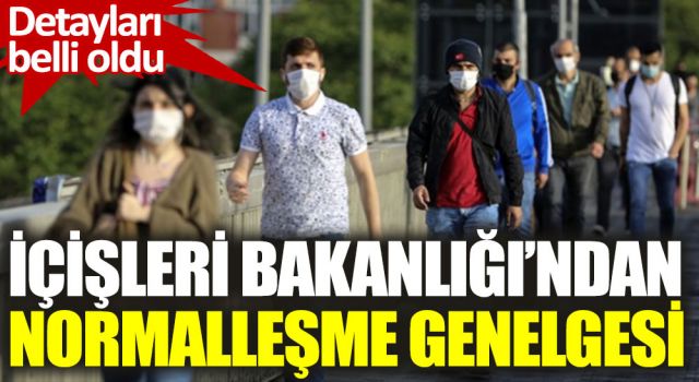 81 il valiliğine 'Haziran Ayı Normalleşme Tedbirleri' konulu genelge gönderdi