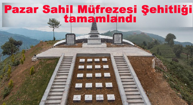 Rize’de Pazar Şehitlik Anıtı İnşaatı Tamamlandı