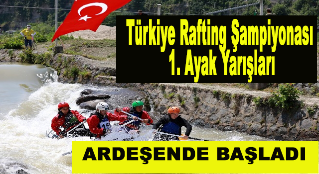 Türkiye Rafting Şampiyonası 1. Ayak Yarışları Rize'de Başladı