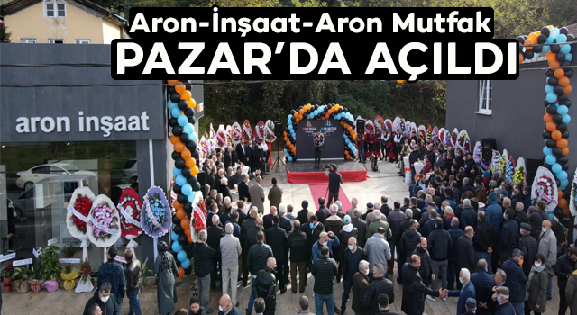 Aron İnşaat-Aron Mutfak Pazar Şubesi Açıldı