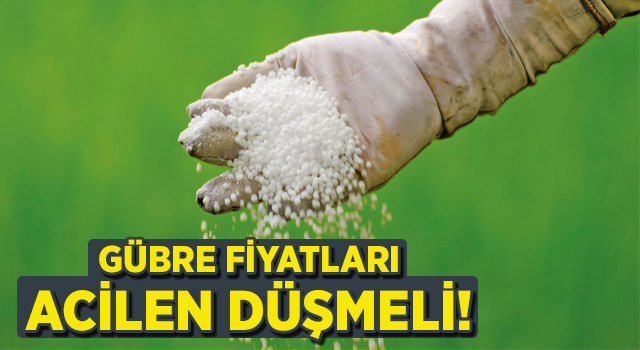 Gübre Fiyatları Acilen Düşmeli