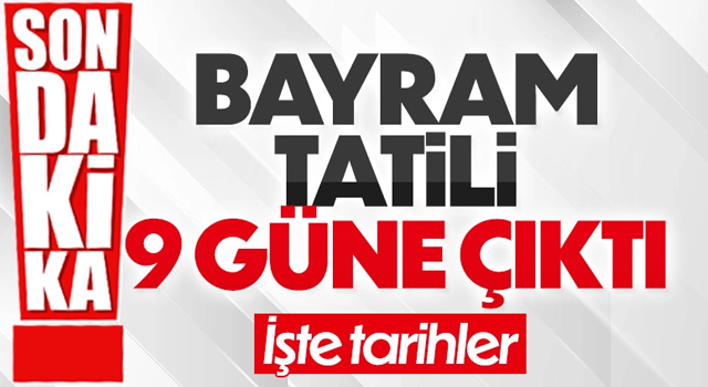 Kurban bayramı tatili 9 güne çıkarıldı