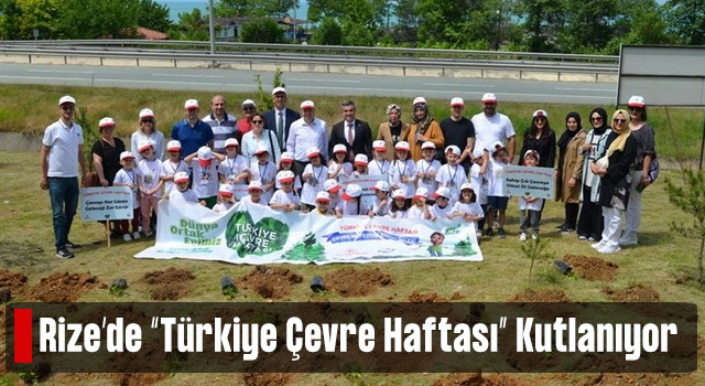 Rize’de “Türkiye Çevre Haftası” Kutlanıyor