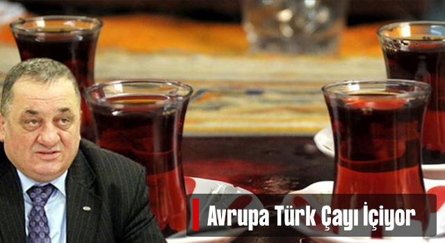 Avrupa Türk çayı içiyor