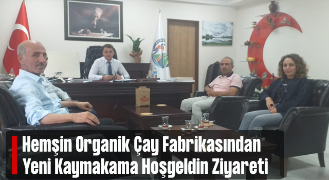 Hemşin Organik Çay Fabrikası Yönetiminden Kaymakama Ziyaret