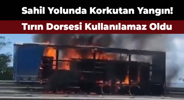 Rize’de Yanan Tır Dorsesi Kullanılamaz Hale Geldi