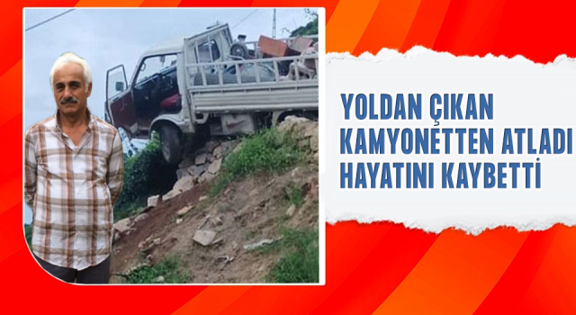 Rize'de yoldan çıkarak taşlara takılı kalan kamyonetten atlayan sürücü hayatını kaybetti