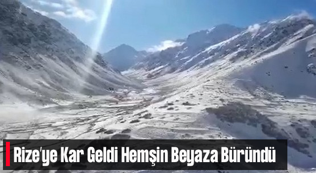 Rize’nin Yüksek Kesimleri Beyaza Büründü