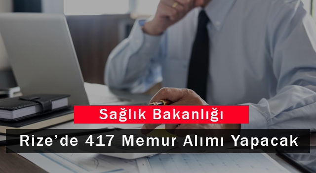 Sağlık Bakanlığı Rize'de 417 Memur Alımı Yapacak