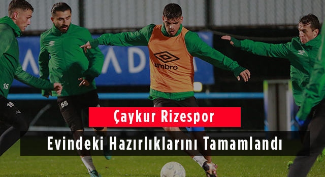 Çaykur Rizespor Evindeki Hazırlıklarını Tamamlandı