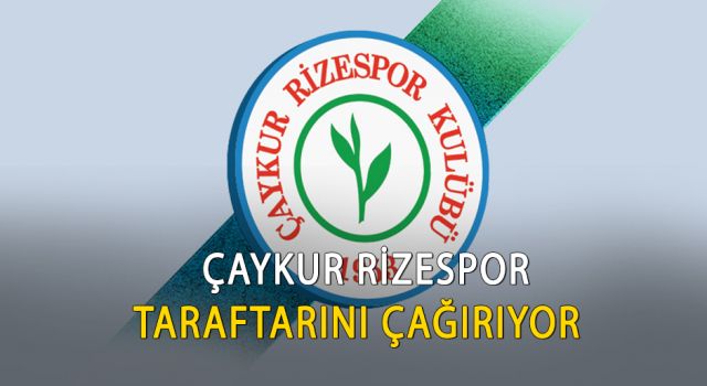 Çaykur Rizespor Taraftarını Çağırıyor