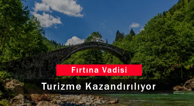 Fırtına Vadisi Turizme Kazandırılıyor