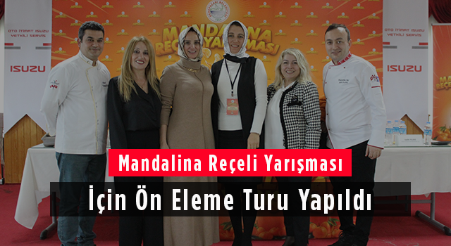 'Mandalina Reçeli Yarışması' İçin Ön Eleme Turu Yapıldı