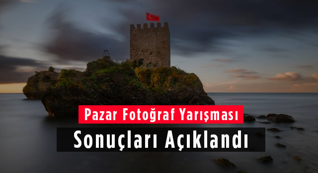 Pazar Fotoğraf Yarışması'nın Sonuçları Açıklandı