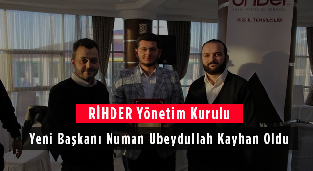 RİHDER Yönetim Kurulu Yeni Başkanı Numan Ubeydullah Kayhan Oldu