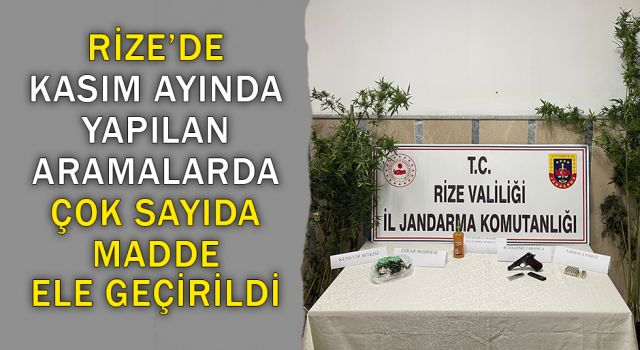 Rize'de Kasım Ayında Yapılan Aramalarda Çok Sayıda Madde Ele Geçirildi