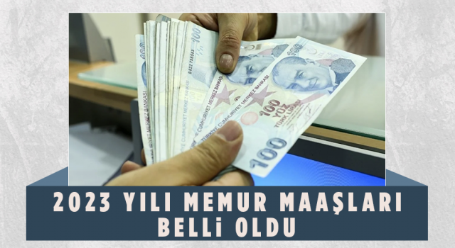 2023 Yılı Memur Maaşları Belli Oldu