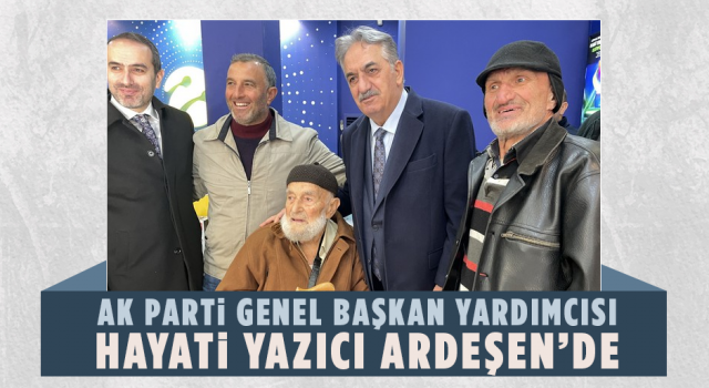 AK Parti Genel Başkan Yardımcısı Hayati Yazıcı Ardeşen’de