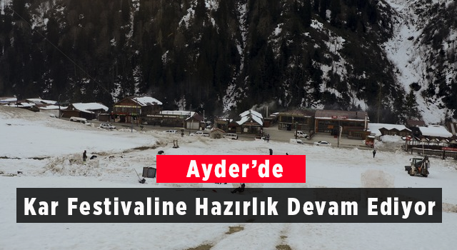 Ayder'de Kar Festivaline Hazırlık Devam Ediyor