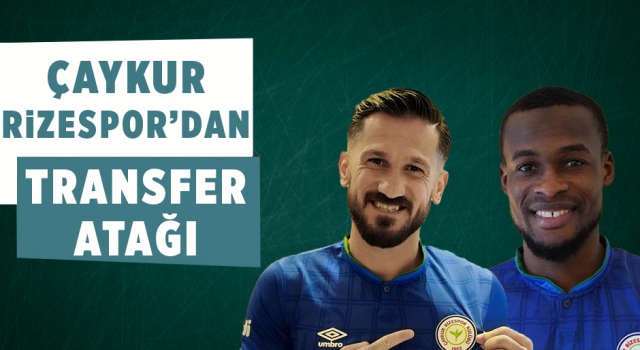 Çaykur Rizespor'dan Transfer Atağı