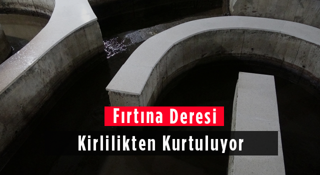 Fırtına Deresi Kirlilikten Kurtuluyor