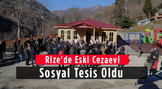 Rize'de Eski Cezaevi Sosyal Tesis Oldu