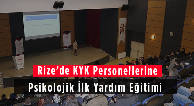 Rize’de KYK Personellerine Psikolojik İlk Yardım Eğitimi