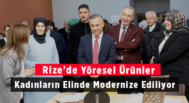 Rize'de Yöresel Ürünler Kadınların Elinde Modernize Ediliyor