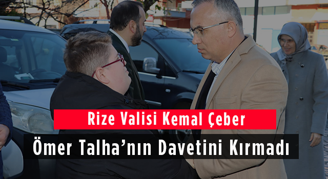 Vali Kemal Çeber Ömer Talha’nın Davetini Kırmadı