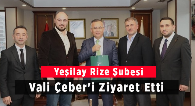 Yeşilay Rize Şubesi Vali Çeber'i ziyaret etti