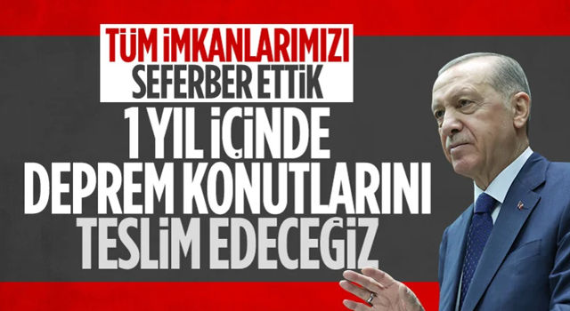 Cumhurbaşkanı Erdoğan: Hedefimiz 1 yıl içinde 10 ilde toplu konut yapmak