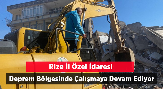 Rize İ̇l Özel İ̇daresi Deprem Bölgelerinde Çalışmalarına Devam Ediyor