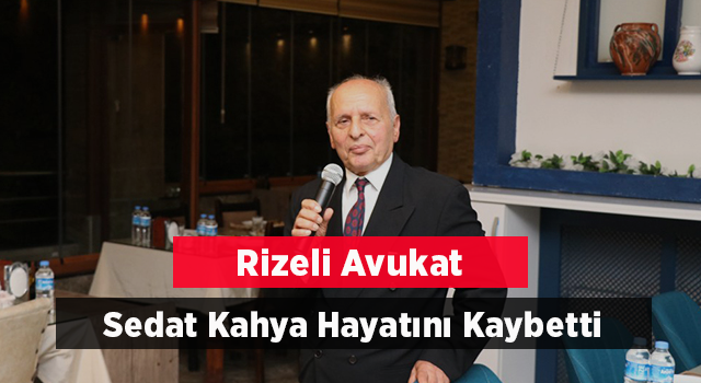 Rizeli Avukat Sedat Kahya Hayatını Kaybetti