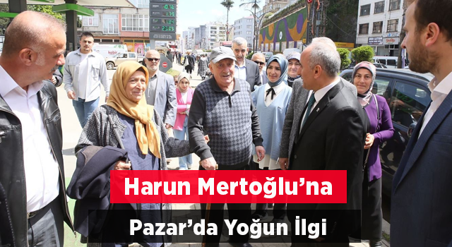 Harun Mertoğlu’na Pazar’da Yoğun İlgi