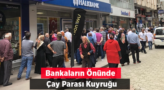 Banka önünde çay parası kuyruğu oluştu