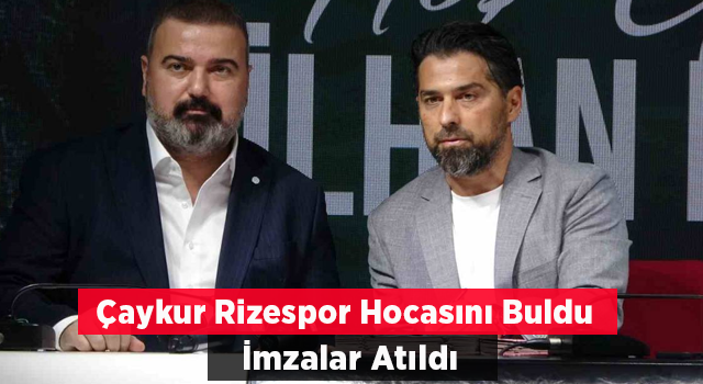 Çaykur Rizespor, İlhan Palut İle 1 Yıllık Sözleşme İmzaladı