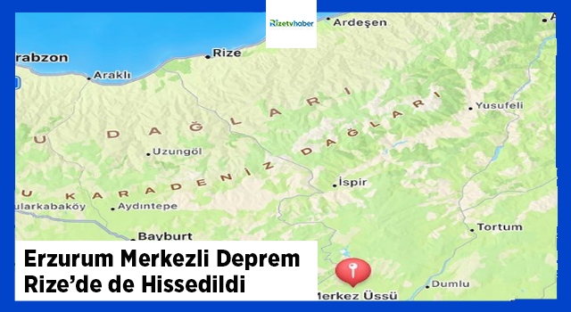 DEPREM RİZE’DE HİSSEDİLDİ Mİ?