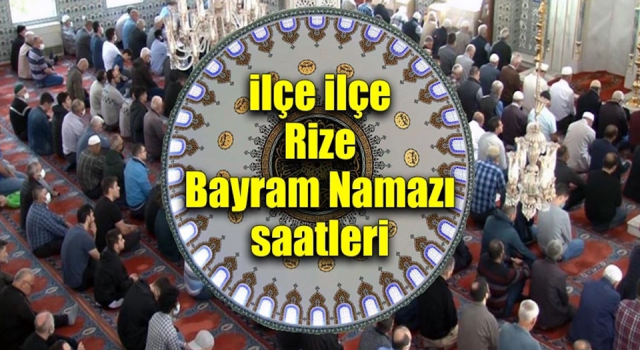 Rize il ve ilçeleri için Kurban Bayramı Namazı saatleri