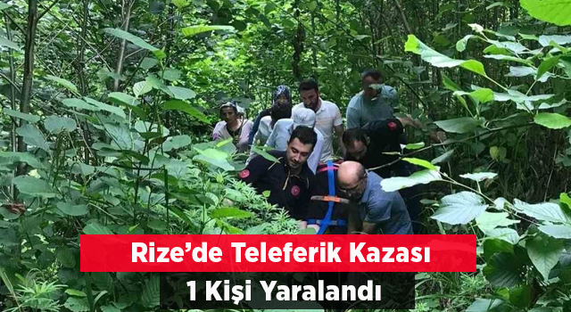 Rize’de Teleferikten Düşen Kadın Yaralandı