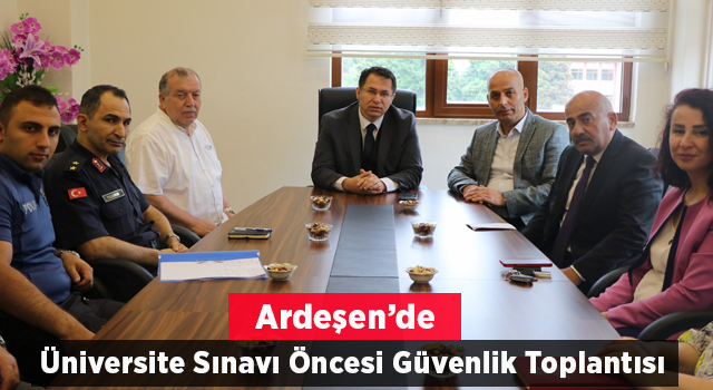 Üniversite Sınavı Öncesi Güvenlik Toplantısı