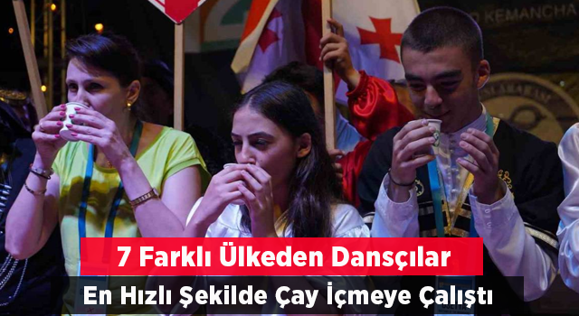 7 Farklı Ülkeden Katılan Dansçılar En Hızlı Şekilde Çay İçmeye Çalıştı