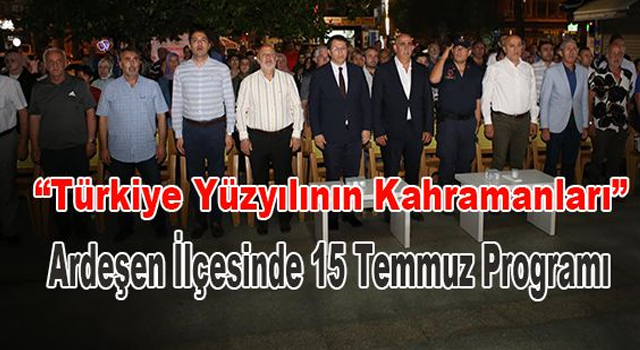 Ardeşen İlçesinde de 15 Temmuz Programı