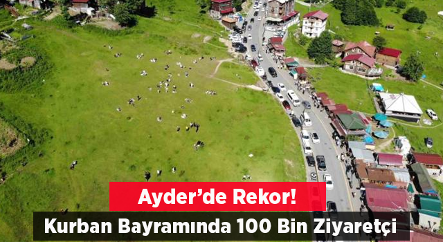 Ayder Yaylası’nı Kurban Bayramı Tatili Boyunca 100 Bine Yakın Turist Ziyaret Etti