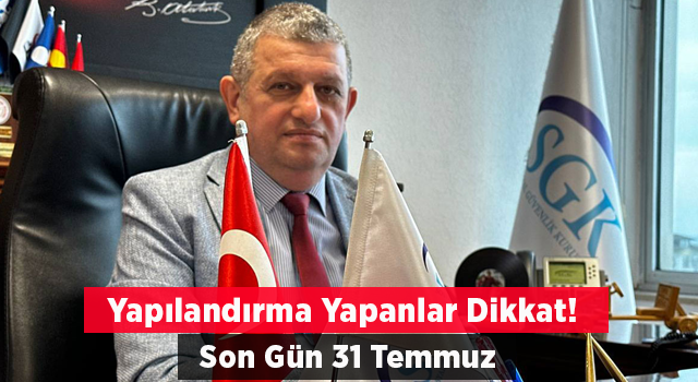 Bakırcı'dan Yapılandırma Yapanlara 31 Temmuz Uyarısı