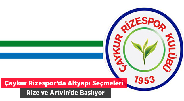 Çaykur Rizespor Altyapı Seçmeleri Başlıyor