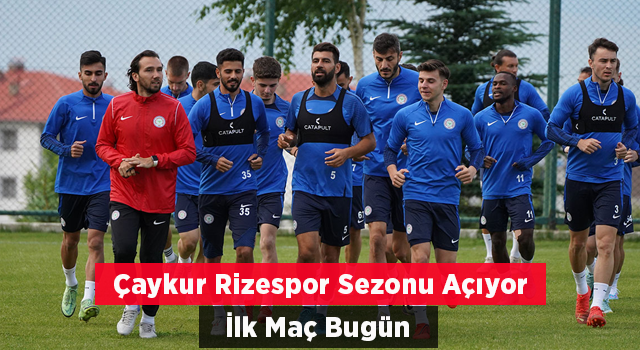 Çaykur Rizespor’un İlk Hazırlık Maçı Bugün